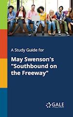 A Study Guide for May Swenson's "Southbound on the Freeway"