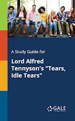 A Study Guide for Lord Alfred Tennyson's "Tears, Idle Tears"