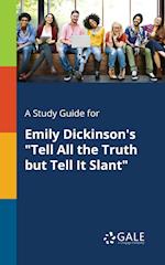 A Study Guide for Emily Dickinson's "Tell All the Truth but Tell It Slant"