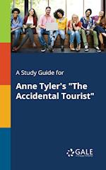 A Study Guide for Anne Tyler's "The Accidental Tourist"