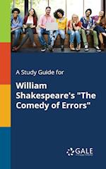A Study Guide for William Shakespeare's "The Comedy of Errors"