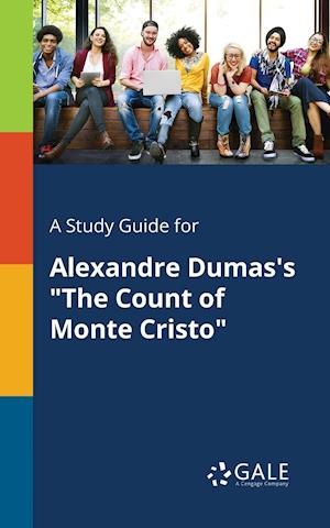 A Study Guide for Alexandre Dumas's the Count of Monte Cristo