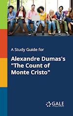 A Study Guide for Alexandre Dumas's the Count of Monte Cristo