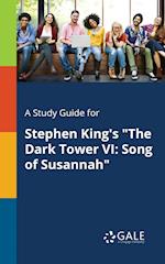 A Study Guide for Stephen King's The Dark Tower VI