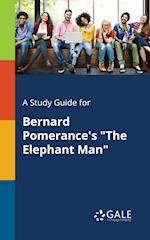 A Study Guide for Bernard Pomerance's "The Elephant Man"