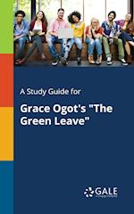 A Study Guide for Grace Ogot's "The Green Leave"