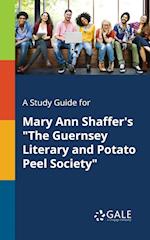 A Study Guide for Mary Ann Shaffer's "The Guernsey Literary and Potato Peel Society"