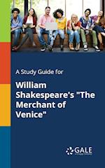 A Study Guide for William Shakespeare's the Merchant of Venice