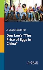 A Study Guide for Don Lee's the Price of Eggs in China