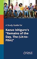 A Study Guide for Kazuo Ishiguro's "Remains of the Day, The (Lit-to-Film)"