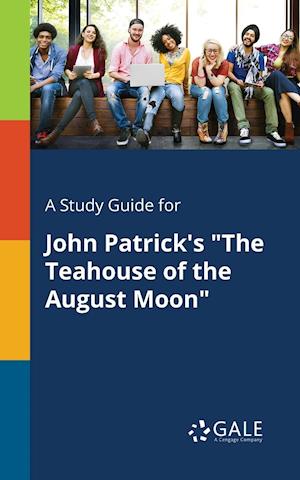 A Study Guide for John Patrick's "The Teahouse of the August Moon"