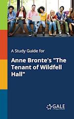 A Study Guide for Anne Bronte's the Tenant of Wildfell Hall