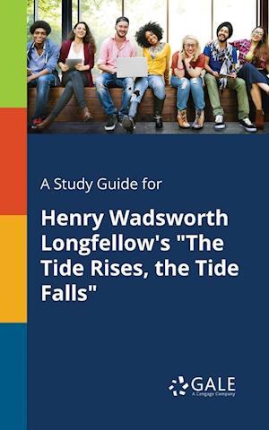 A Study Guide for Henry Wadsworth Longfellow's "The Tide Rises, the Tide Falls"