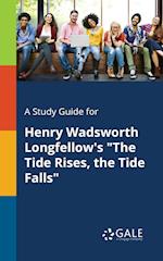 A Study Guide for Henry Wadsworth Longfellow's the Tide Rises, the Tide Falls