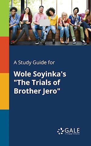 A Study Guide for Wole Soyinka's "The Trials of Brother Jero"