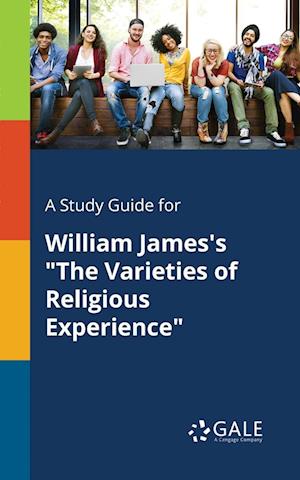 A Study Guide for William James's "The Varieties of Religious Experience"