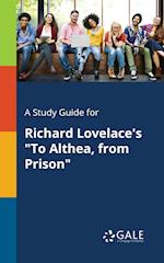 A Study Guide for Richard Lovelace's "To Althea, From Prison"