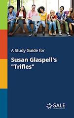 A Study Guide for Susan Glaspell's "Trifles"