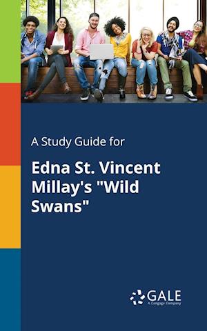 A Study Guide for Edna St. Vincent Millay's Wild Swans