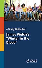 A Study Guide for James Welch's "Winter in the Blood"