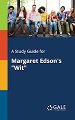 A Study Guide for Margaret Edson's "Wit"