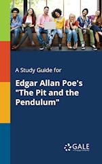 A Study Guide for Edgar Allan Poe's the Pit and the Pendulum