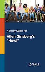 A Study Guide for Allen Ginsberg's "Howl"