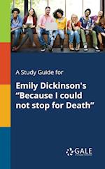 A Study Guide for Emily Dickinson's Because I Could Not Stop for Death