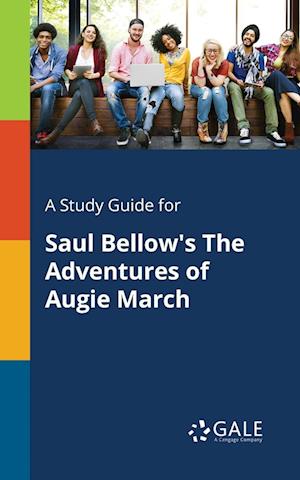 A Study Guide for Saul Bellow's the Adventures of Augie March