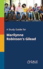 A Study Guide for Marilynne Robinson's Gilead