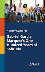 A Study Guide for Gabriel Garcia Marquez's One Hundred Years of Solitude