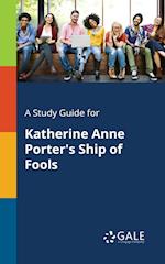 A Study Guide for Katherine Anne Porter's Ship of Fools