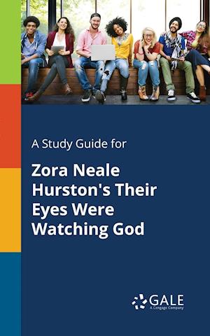 A Study Guide for Zora Neale Hurston's Their Eyes Were Watching God