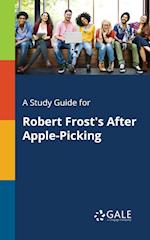 A Study Guide for Robert Frost's After Apple-Picking