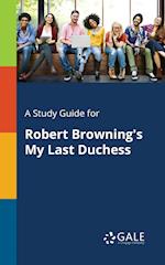 A Study Guide for Robert Browning's My Last Duchess