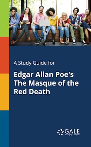 A Study Guide for Edgar Allan Poe's The Masque of the Red Death