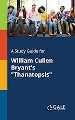 A Study Guide for William Cullen Bryant's "Thanatopsis"