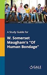 A Study Guide for W. Somerset Maugham's "Of Human Bondage"