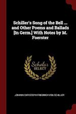 Schiller's Song of the Bell ... and Other Poems and Ballads [in Germ.] with Notes by M. Foerster