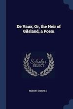 de Vaux, Or, the Heir of Gilsland, a Poem