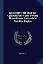 Efficiency Test of a Four Cylinder Four Cycle Twenty Horse Power Automobile Gasoline Engine