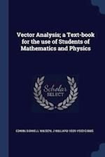 Vector Analysis; A Text-Book for the Use of Students of Mathematics and Physics