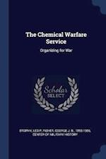 The Chemical Warfare Service: Organizing for War 