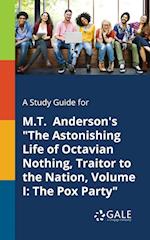 A Study Guide for M.T. Anderson's "The Astonishing Life of Octavian Nothing, Traitor to the Nation, Volume I