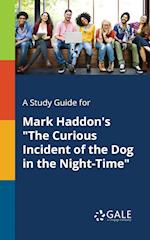 A Study Guide for Mark Haddon's "The Curious Incident of the Dog in the Night-Time"