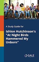 A Study Guide for Ishion Hutchinson's "At Night Birds Hammered My Unborn"