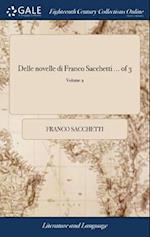 Delle Novelle Di Franco Sacchetti ... of 3; Volume 2