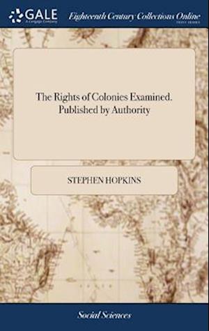 The Rights of Colonies Examined. Published by Authority