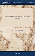 The art of Painting, and the Lives of the Painters