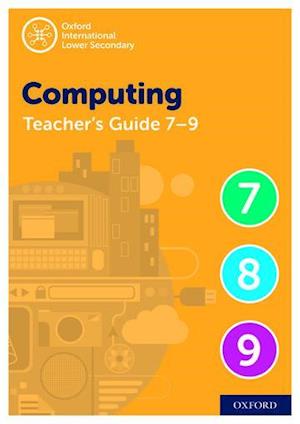 Oxford International Computing: Oxford International Computing Teacher Guide (levels 7-9)